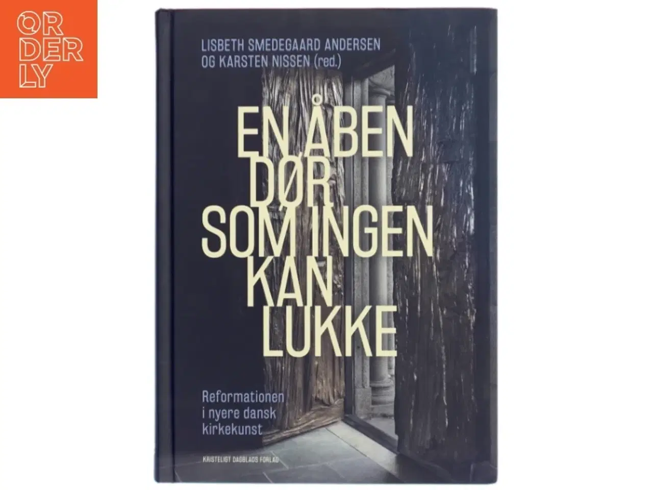 Billede 1 - En åben dør som ingen kan lukke : reformationen i nyere dansk kirkekunst (Bog)