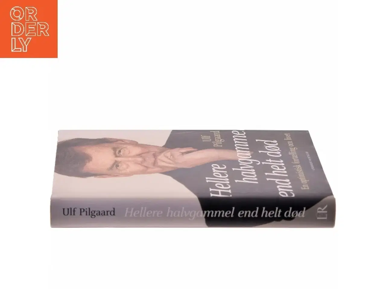 Billede 2 - Hellere halvgammel end helt død af Ulf Pilgaard (Bog)