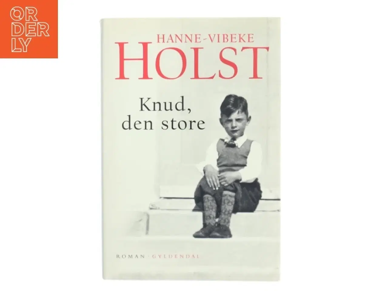Billede 1 - Knud, den store : roman af Hanne-Vibeke Holst (Bog)