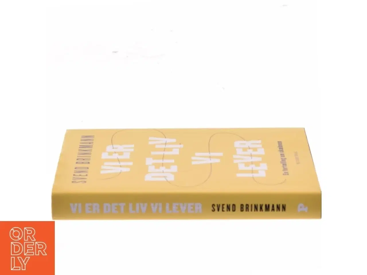 Billede 2 - Vi er det liv vi lever af Svend Brinkmann (Bog)