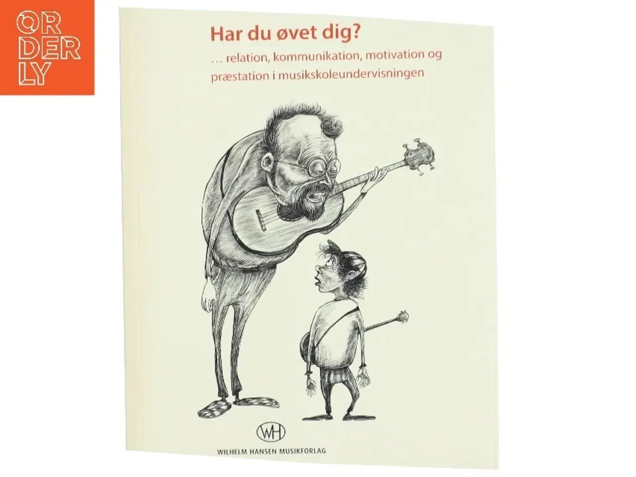 Billede 1 - Har du øvet dig? : relation, kommunikation, motivation og præstation i musikundervisningen af Linda Vilhelmsen (Bog)