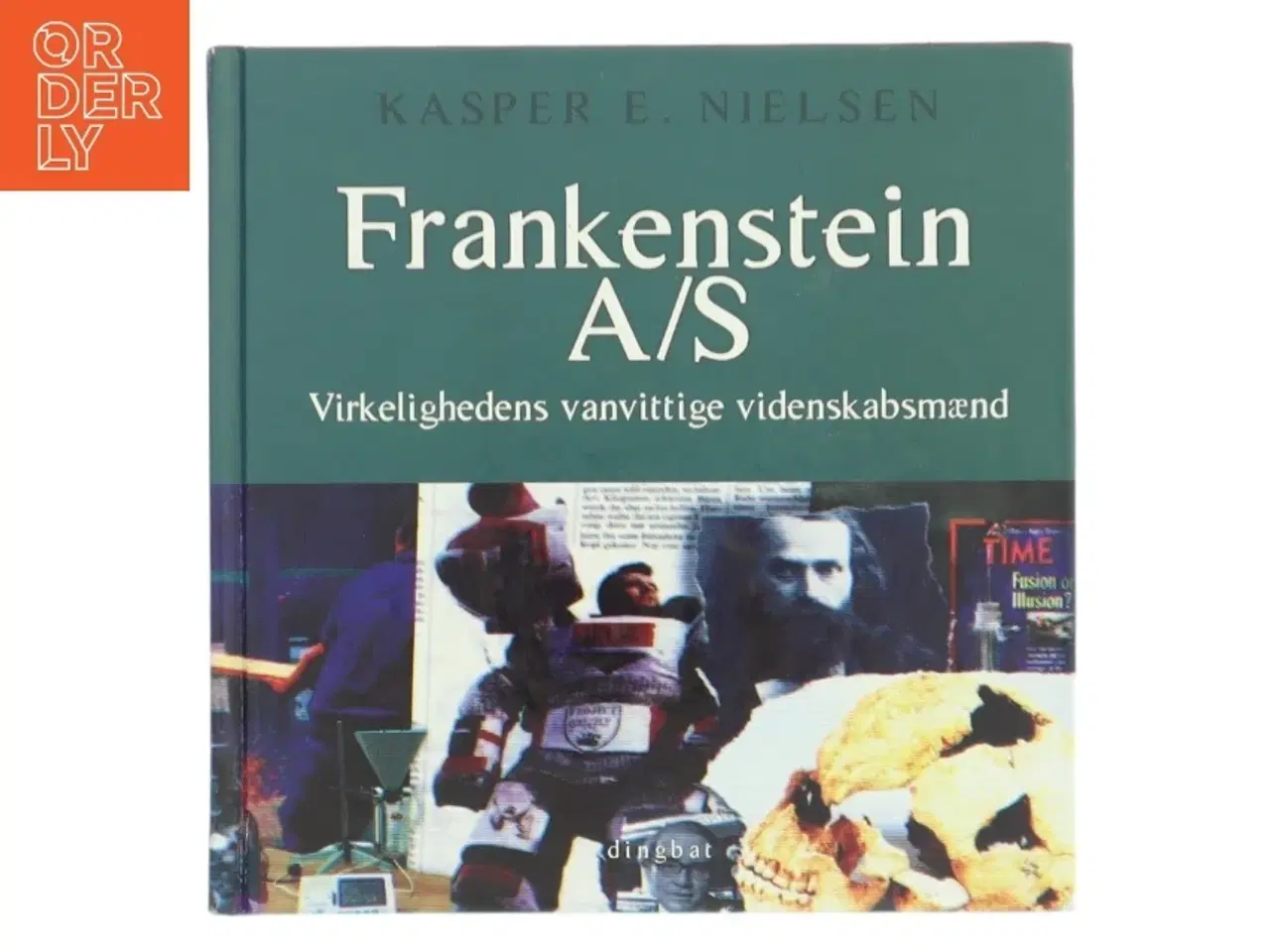 Billede 1 - Frankenstein A/S : virkelighedens vanvittige videnskabsmænd af Kasper E. Nielsen (f. 1970-12-24) (Bog)