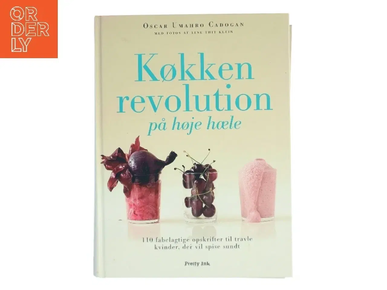Billede 1 - Køkkenrevolution på høje hæle : 110 fabelagtige opskrifter til travle kvinder, der vil spise sundt af Oscar Umahro Cadogan (Bog)