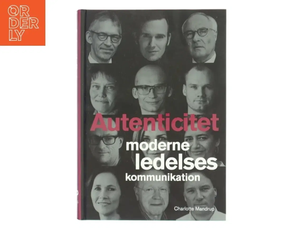 Billede 1 - Autenticitet : moderne ledelseskommunikation af Charlotte Mandrup (Bog)