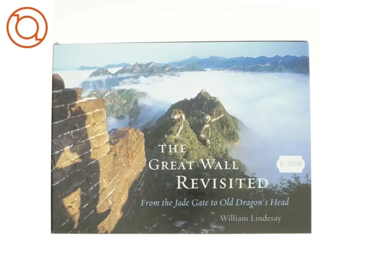 Billede 1 - The Great Wall Revisited af William Lindesay (Bog)