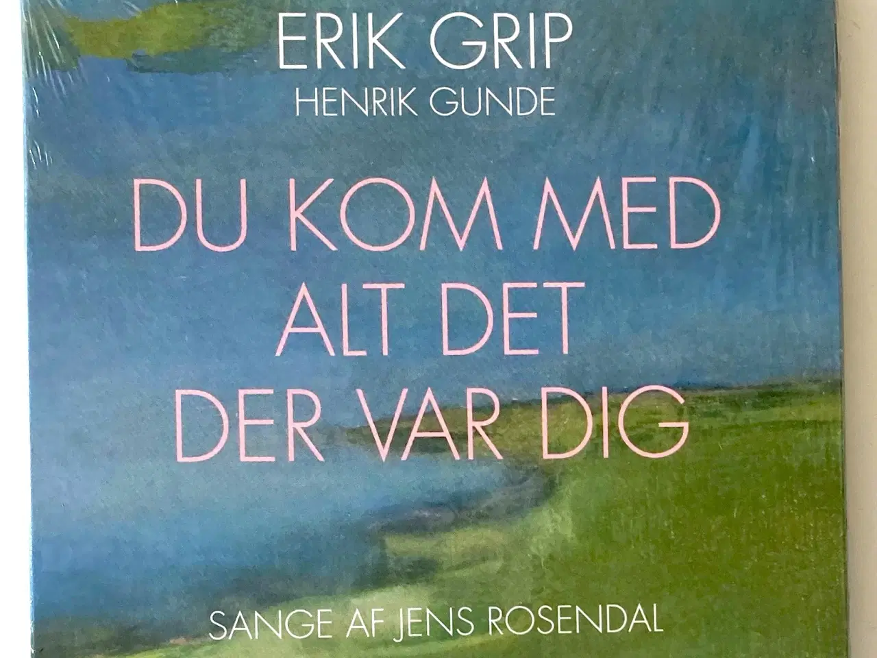 Billede 1 - Erik Grip: Du kom med alt det der var dig – NY