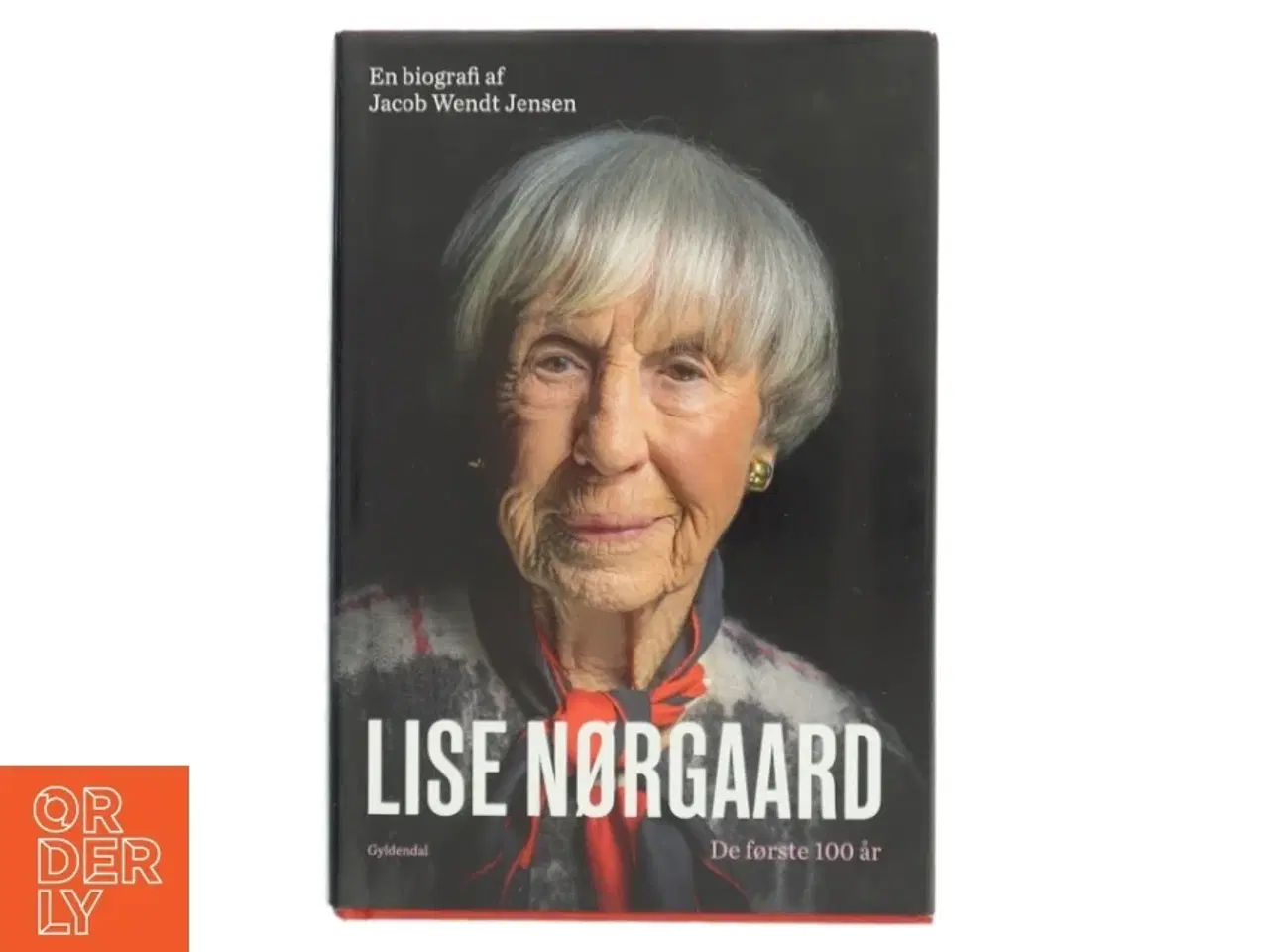 Billede 1 - Lise Nørgaard : de første 100 år : en biografi af Jacob Wendt Jensen (Bog)