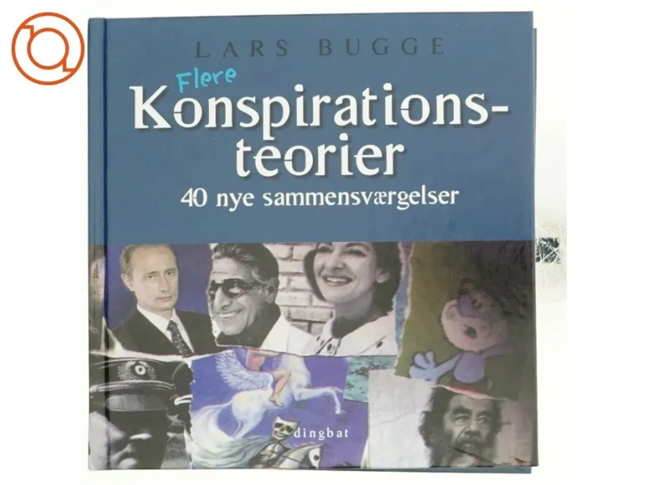 Billede 1 - Flere konspirationsteorier : 40 nye sammensværgelser af Lars Bugge (Bog)