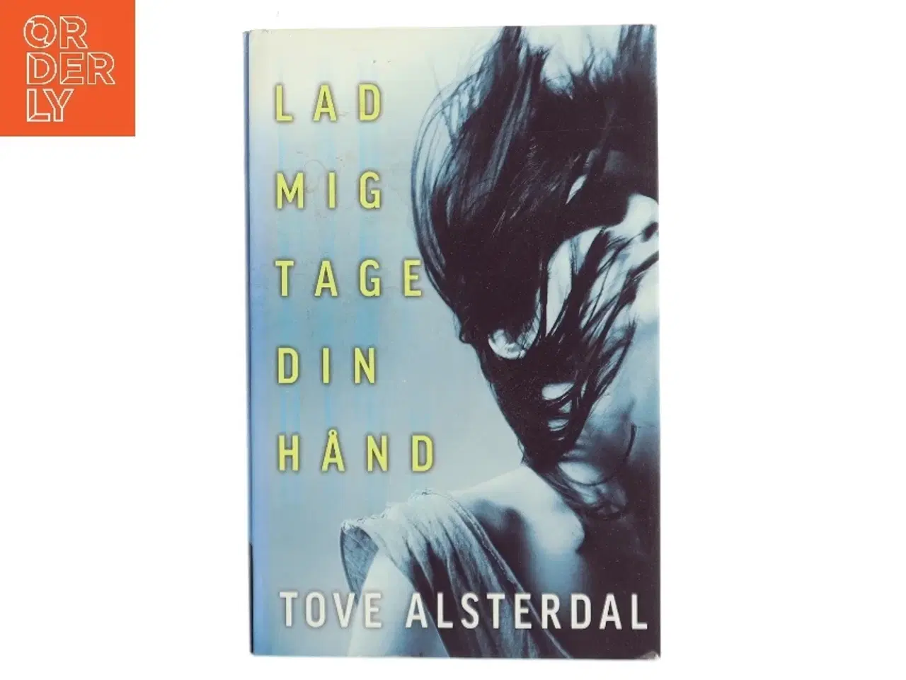 Billede 1 - Lad mig tage din hånd af Tove Alsterdal (Bog)