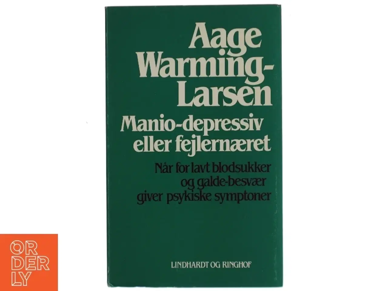 Billede 1 - Manio-depressiv eller fejlernæret af Aage Warming-Larsen (Bog) fra Lindhardt og Ringhof