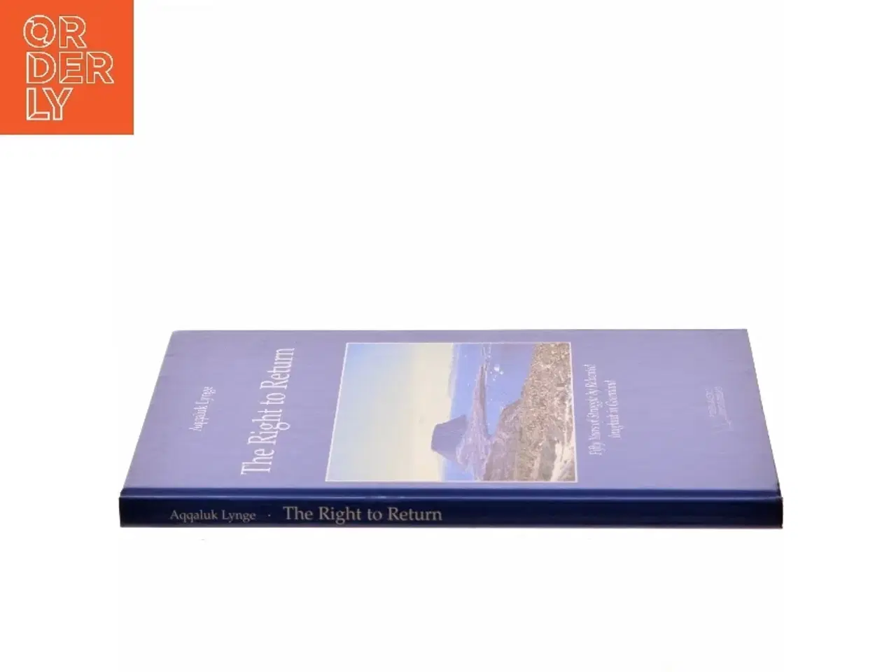 Billede 2 - The right to return : fifty years of struggle by relocated Inughuit in Greenland : complete with an English translation of Denmark's Eastern High
