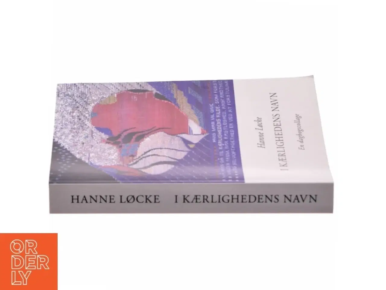 Billede 2 - I kærlighedens navn : en dagbogscollage af Hanne Løcke (Bog)