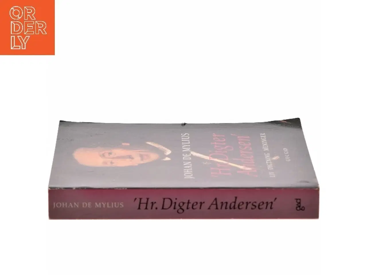 Billede 2 - Hr. Digter Andersen : liv, digtning, meninger af Johan de Mylius (Bog)