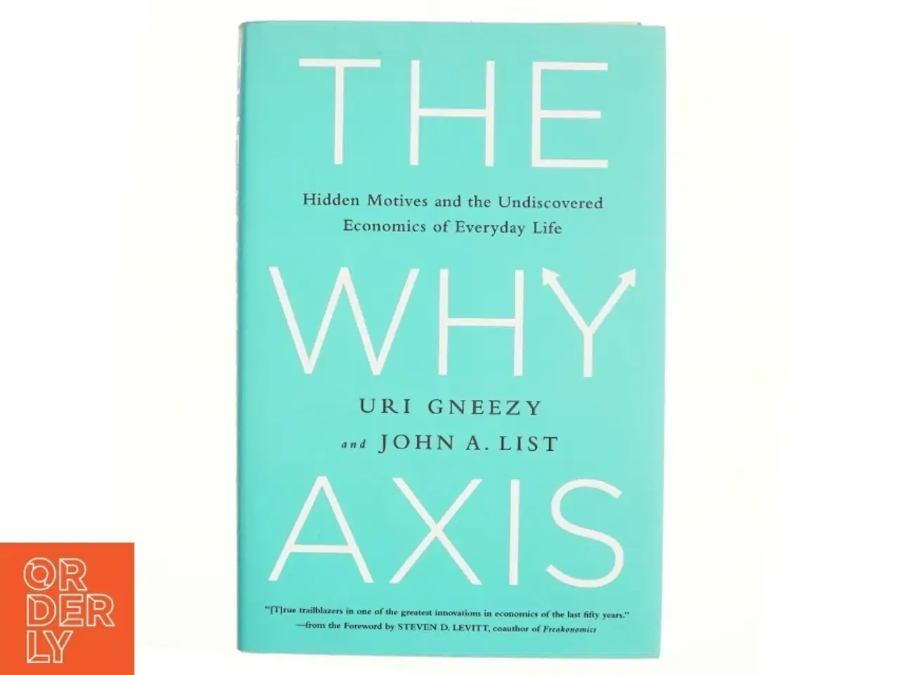 Billede 1 - The Why axis : hidden motives and the undiscovered economics of everyday life (Bog)