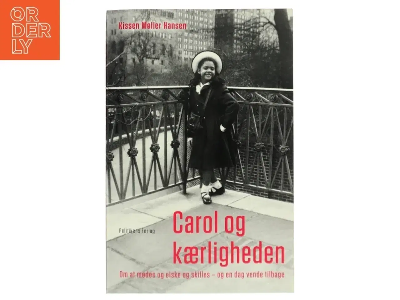 Billede 1 - Carol og kærligheden : at mødes og elske og skilles - og en dag vende tilbage af Kissen Møller Hansen (Bog)