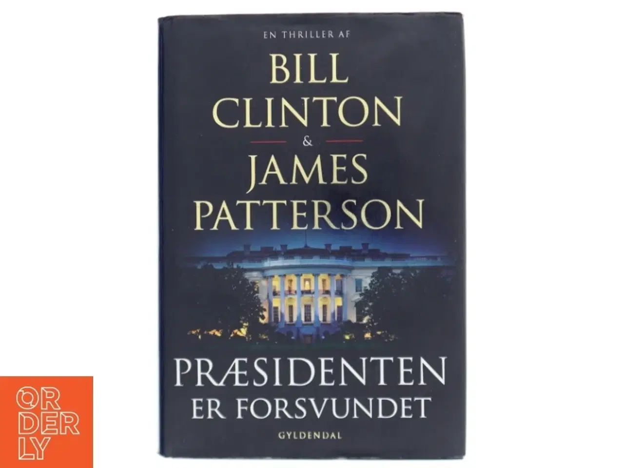 Billede 1 - Præsidenten er forsvundet af Bill Clinton (Bog)