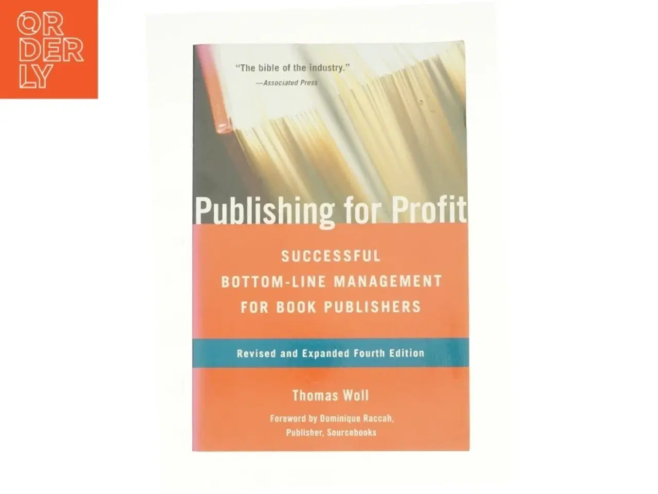 Billede 1 - Publishing for Profit : Successful Bottom-Line Management for Book Publishers af Woll, Thomas / Raccah, Dominique (Bog)