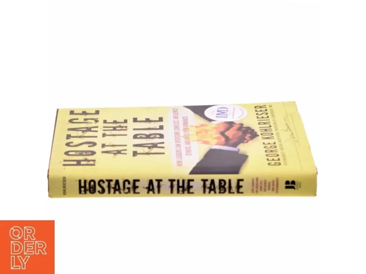 Billede 2 - Hostage at the Table af George Kohlrieser (Bog)