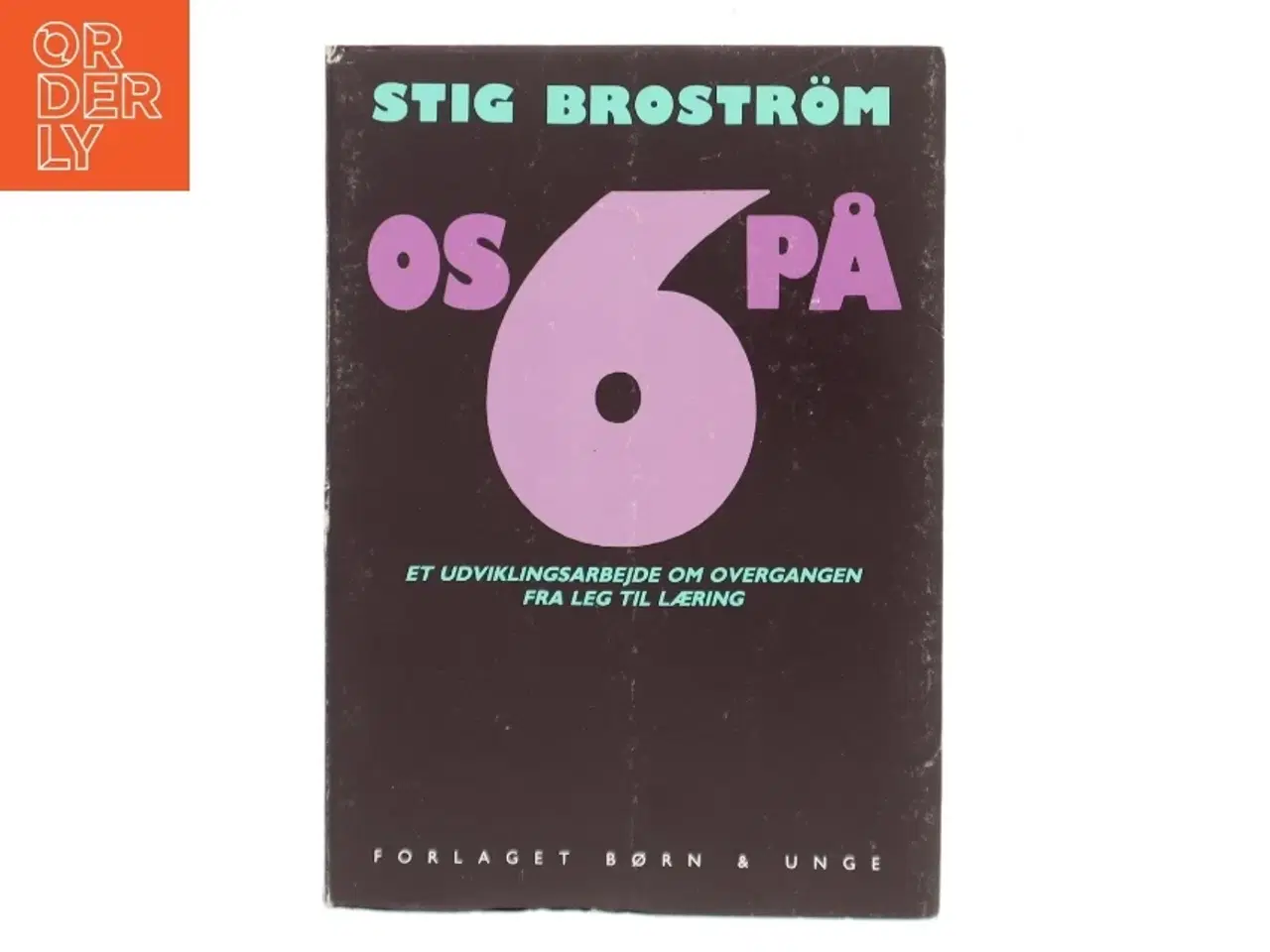 Billede 1 - Os på 6 af Stig Brostrm (Bog)