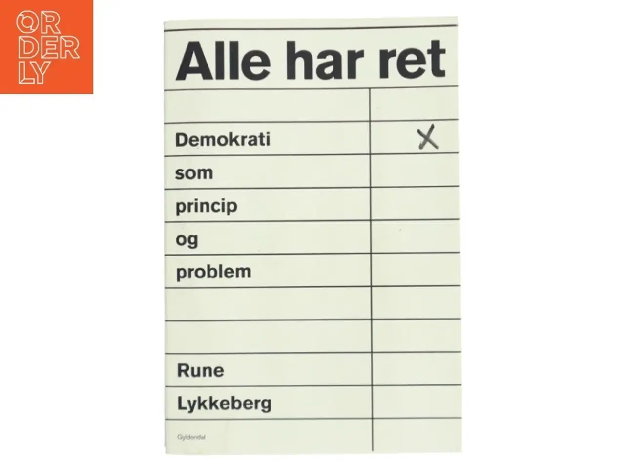 Billede 1 - Alle har ret : demokrati som princip og problem af Rune Lykkeberg (Bog)