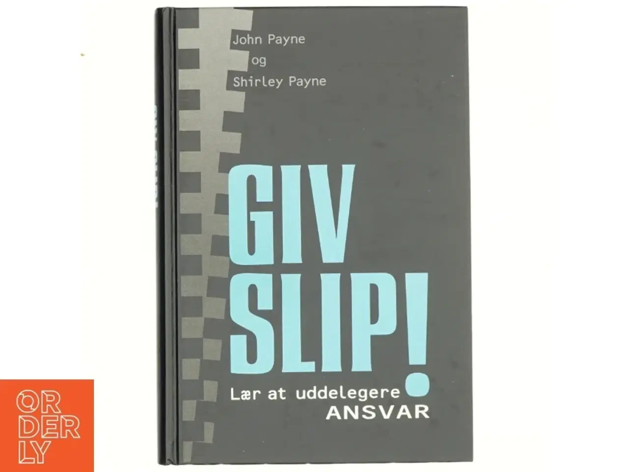 Billede 1 - Giv slip! Lær at uddelegere ansvar af John Payne