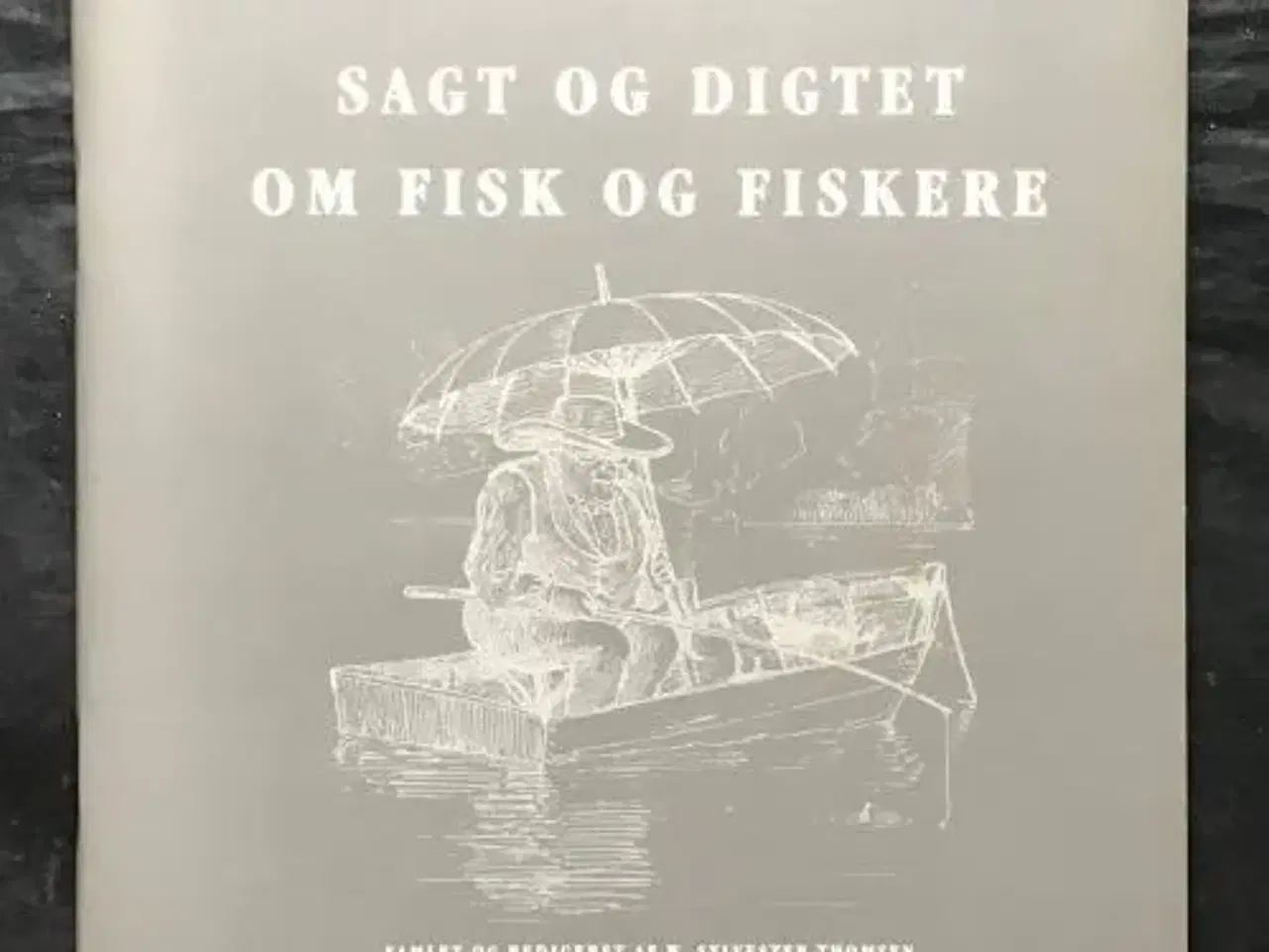 Billede 1 - Sylvester Thomsen:Sagt og digtet om fisk og fisker