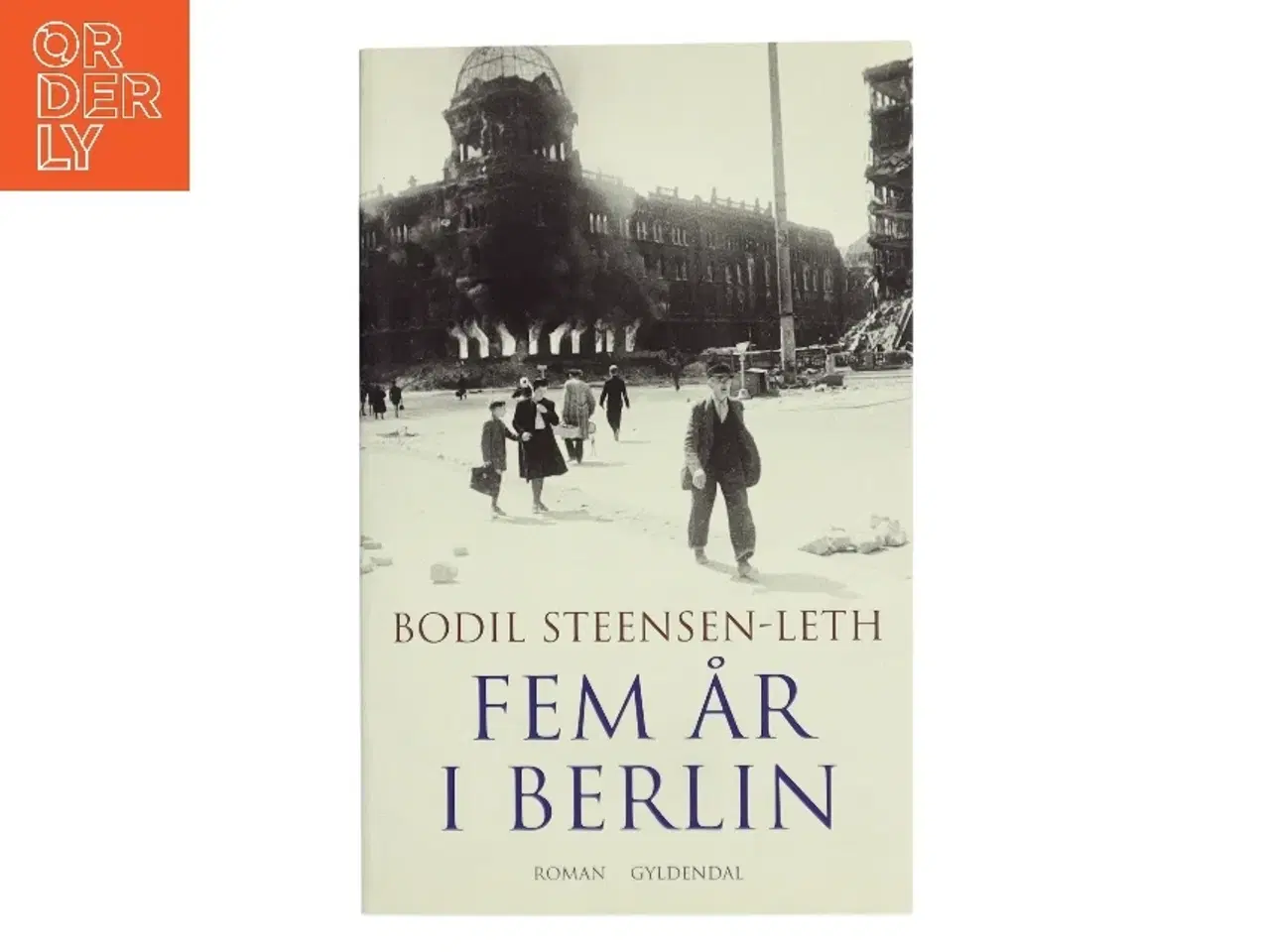 Billede 1 - Fem år i Berlin : roman af Bodil Steensen-Leth (Bog)