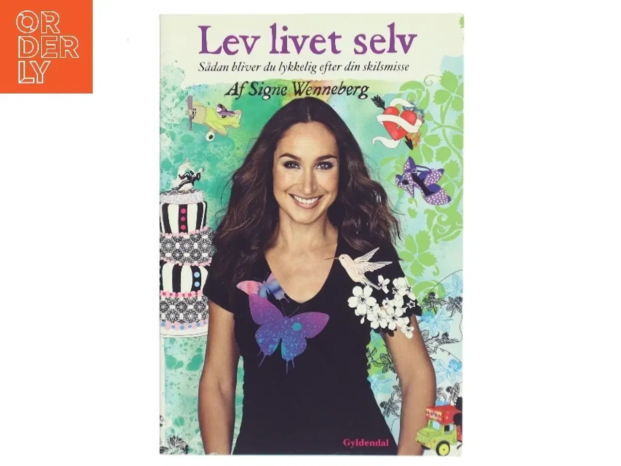 Billede 1 - Lev livet selv : sådan bliver du lykkelig efter din skilsmisse af Signe Wenneberg (Bog)