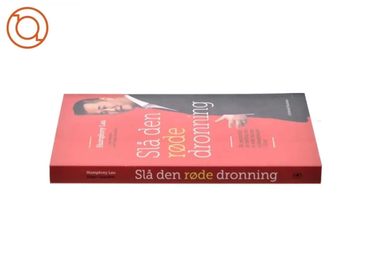Billede 2 - Slå den røde dronning : en personlig fortælling om dansk virksomhedsledelse i Kina af Humphrey Lau (f. 1966) (Bog)