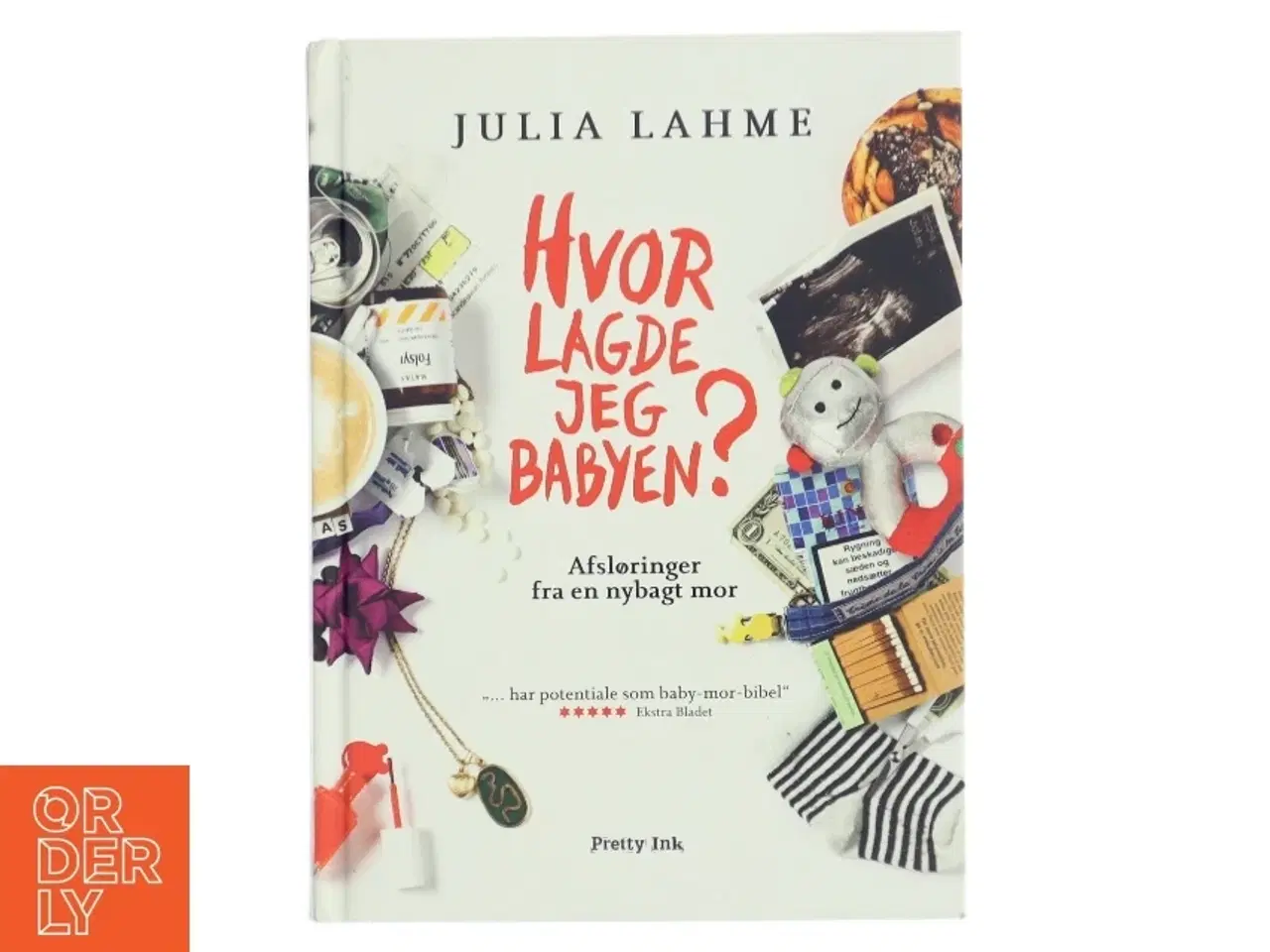 Billede 1 - Hvor lagde jeg babyen? : afsløringer fra en nybagt mor af Julia Lahme (Bog)