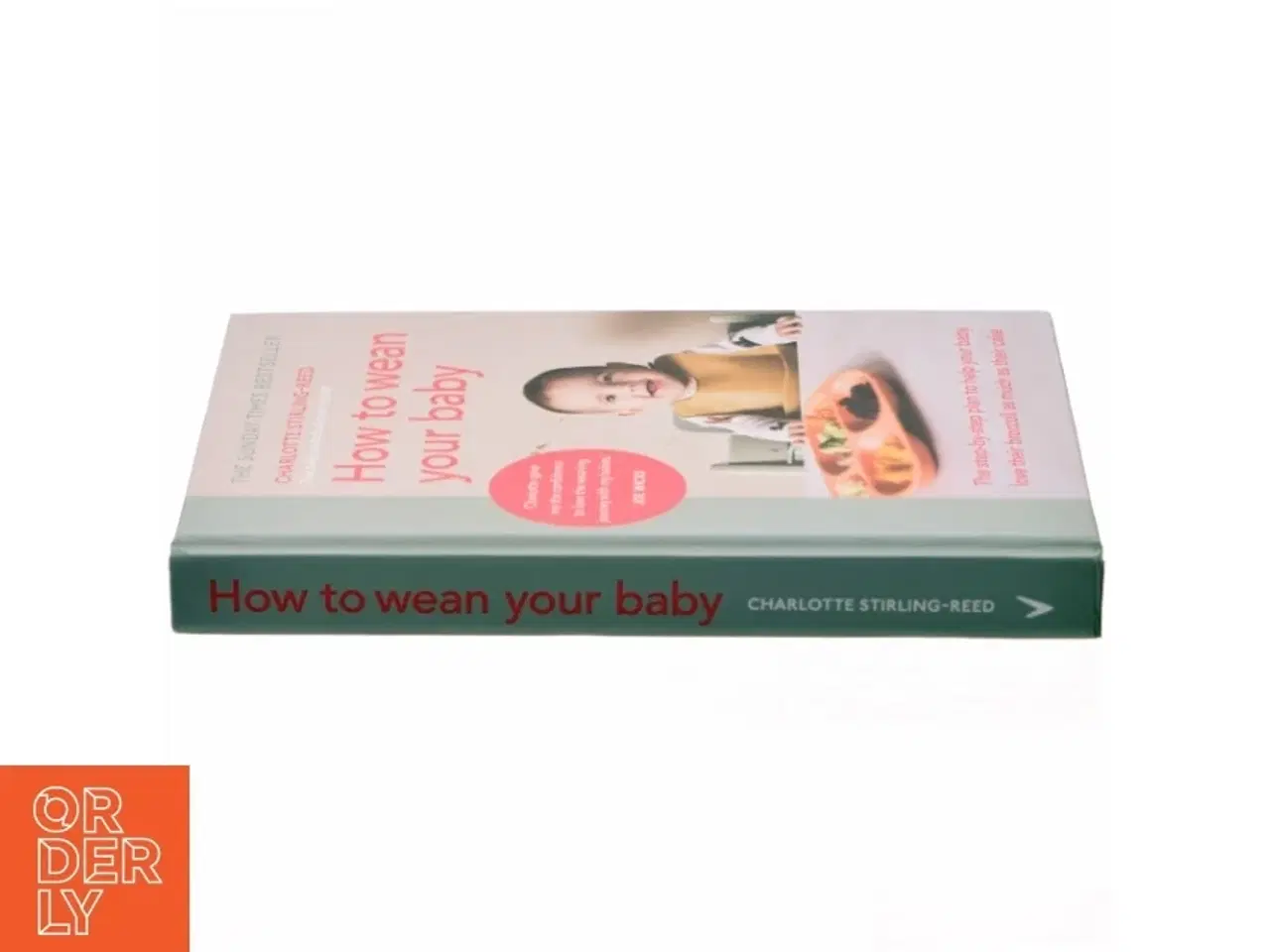 Billede 2 - How to wean your baby : the step-by-step plan to help your baby love their broccoli as much as their cake af Charlotte Stirling-Reed (Bog)
