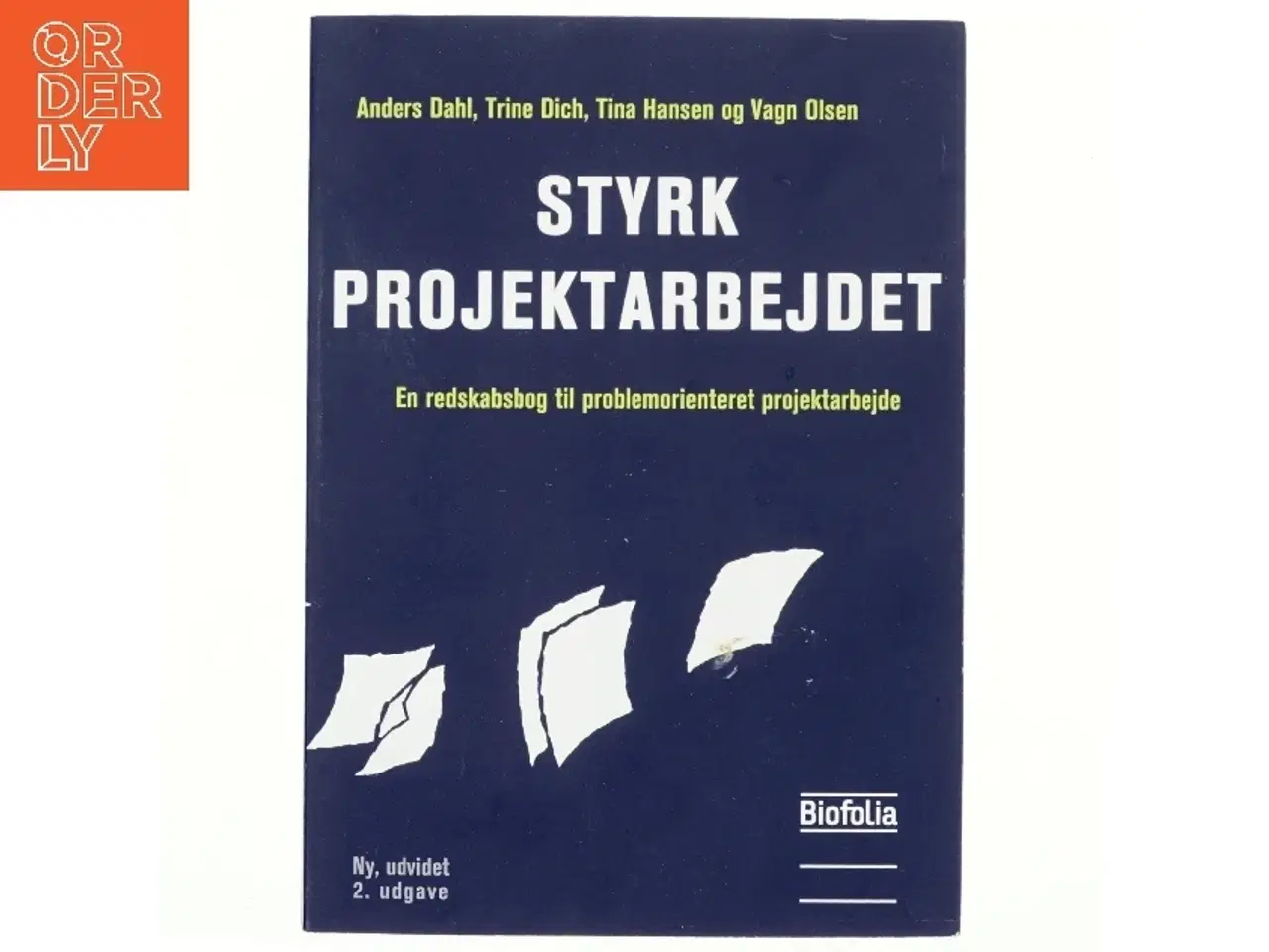 Billede 1 - Styrk projektarbejdet : en redskabsbog til problemorienteret projektarbejde af Anders Dahl (f. 1955-09-24) (Bog)