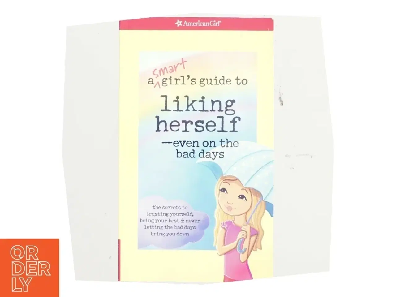 Billede 1 - A Smart Girl&#39;s Guide to Liking Herself-- Even on the Bad Days af Laurie Zelinger (Bog)