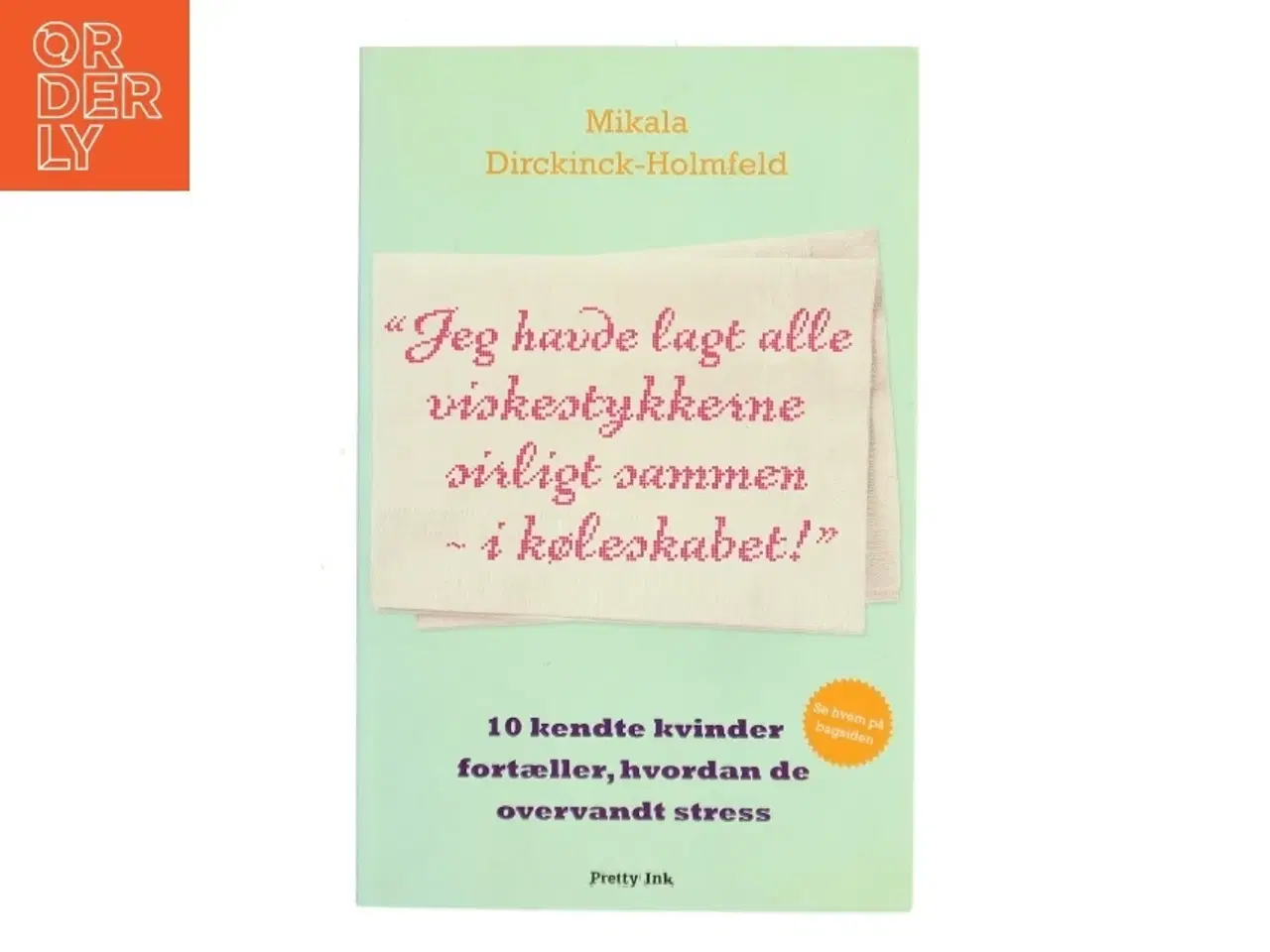 Billede 1 - Jeg havde lagt alle viskestykkerne sirligt sammen - i køleskabet! af Mikala Dirckinck-Holmfeld (Bog)