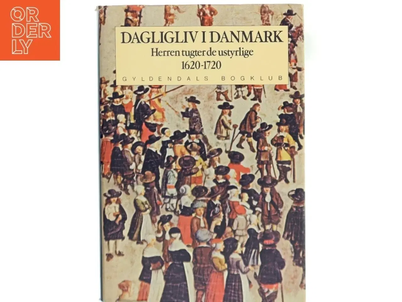 Billede 1 - Dagligliv i Danmark 1620-1720, bog om dansk historie fra Gyldendals Bogklub