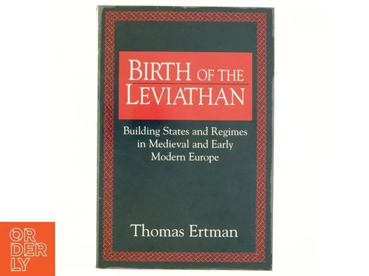 Billede 1 - Birth of the leviathan : building states and regimes in medieval and early modern Europe af Thomas Ertman (Bog)