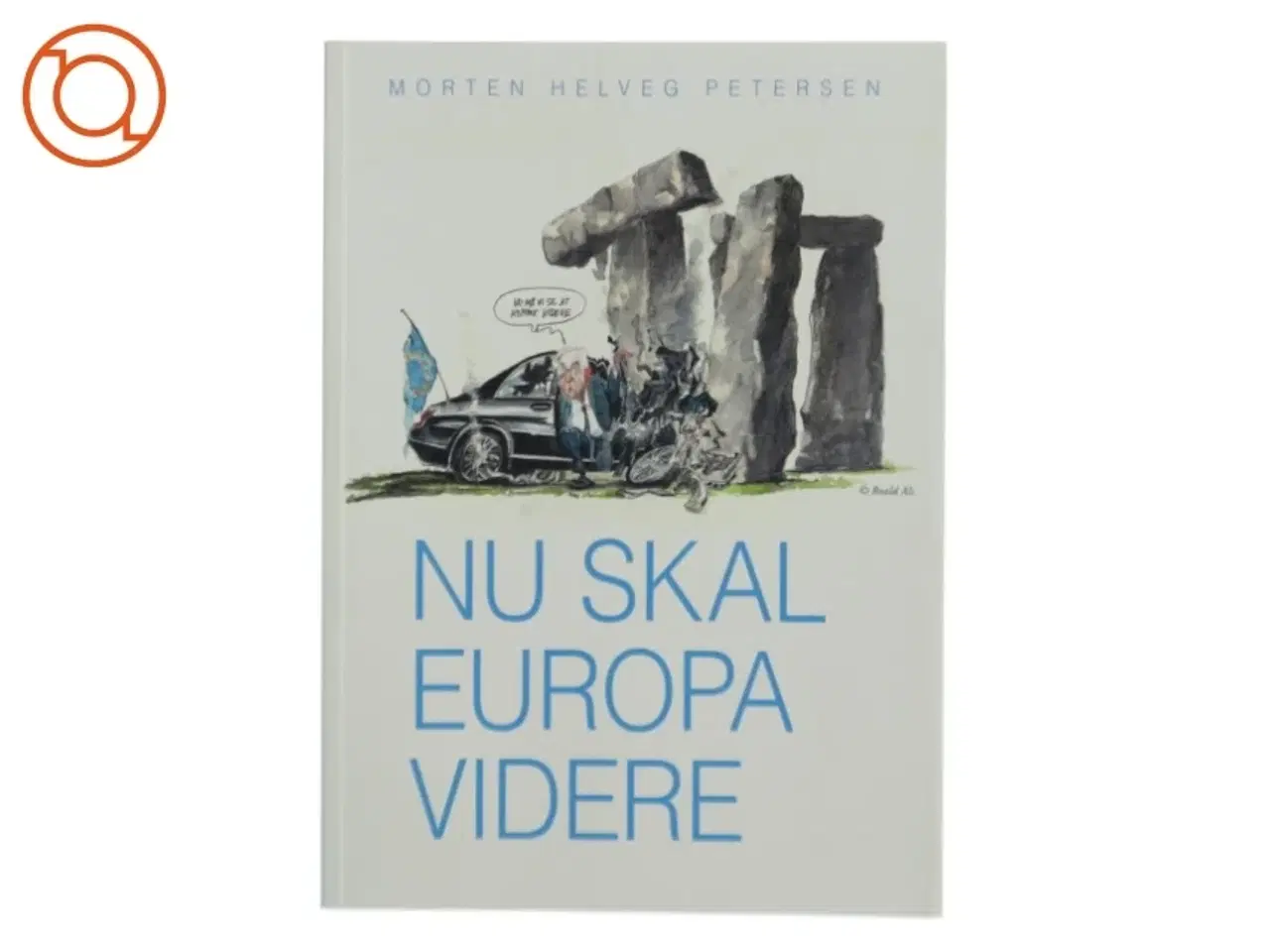 Billede 1 - Nu Skal Europa Videre af Morten Helveg Larsen (Bog)