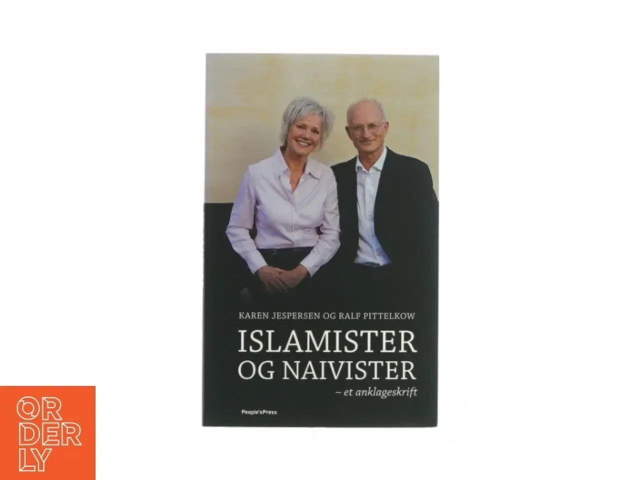 Billede 1 - Islamister og naivister - et anklageskrift af Karen Jespersen og Ralf Pettelkow (Bog)