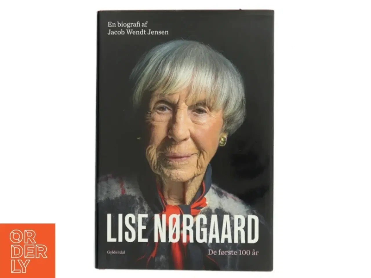 Billede 1 - Lise Nørgaard : de første 100 år : en biografi af Jacob Wendt Jensen (Bog)