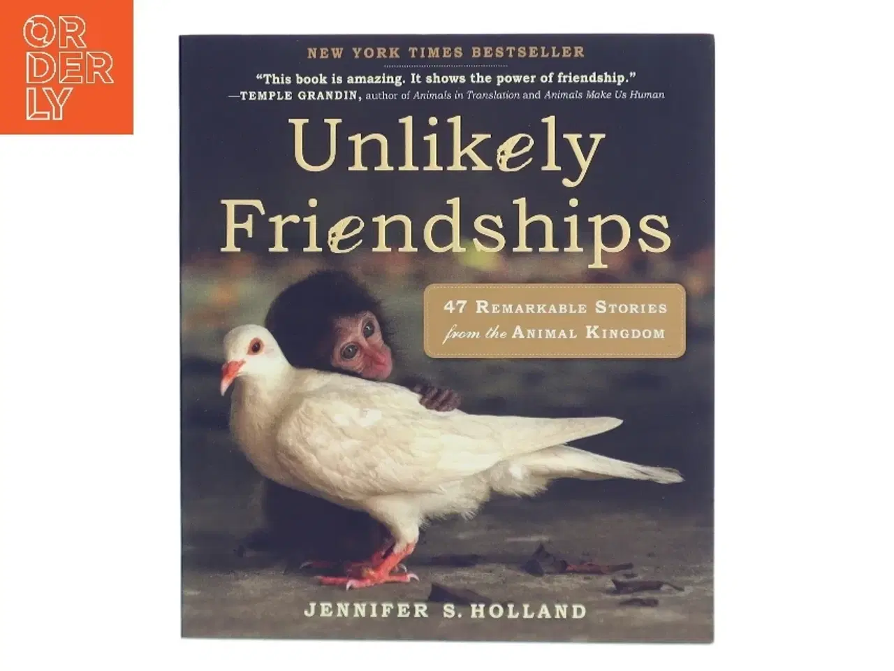 Billede 1 - Unlikely friendships : 47 remarkable stories from the animal kingdom af Jennifer S. Holland (Bog)