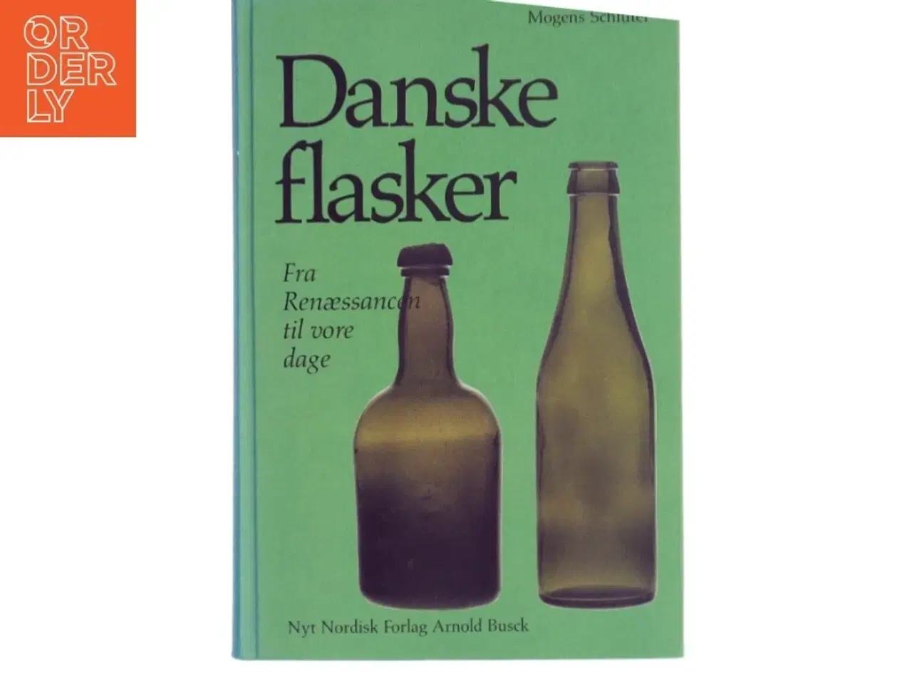 Billede 1 - Danske flasker: Fra Renæssancen til vore dage af Mogens Schlüter (Bog)