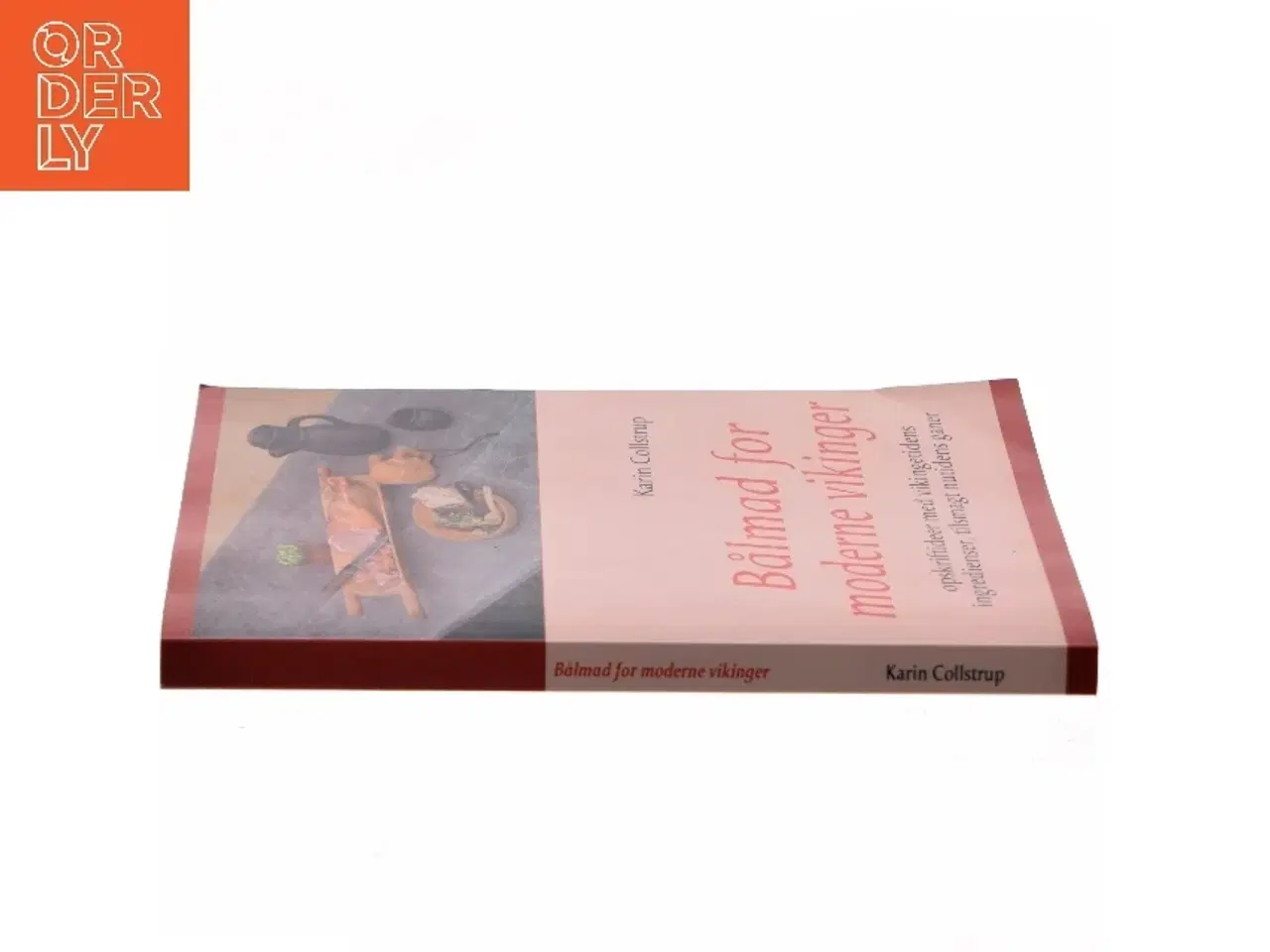 Billede 2 - Bålmad for moderne vikinger : opskriftideer med vikingetidens ingredienser, tilsmagt nutidens ganer af Karin Collstrup (Bog)