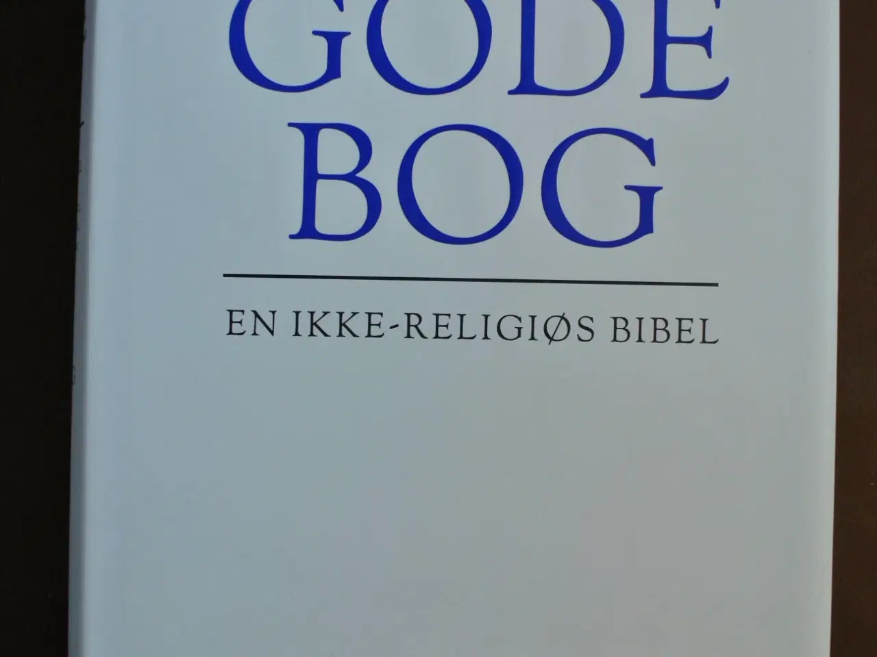 Billede 1 - den gode bog - en ikke-religiøs bibel af a. c. gra