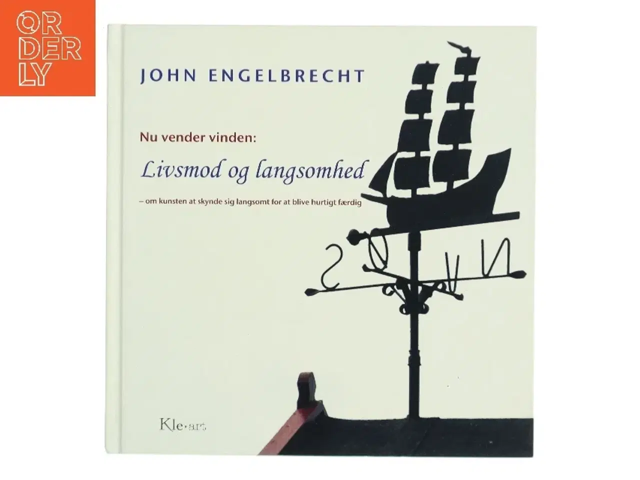 Billede 1 - Nu vender vinden : om kunsten at skynde sig langsomt for at blive hurtigt færdig af John Engelbrecht (Bog)