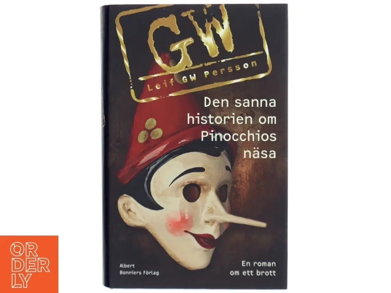 Billede 1 - Den sanna historien om Pinocchios n&#228;sa : en roman om ett brott af Leif G. W. Persson (Bog)