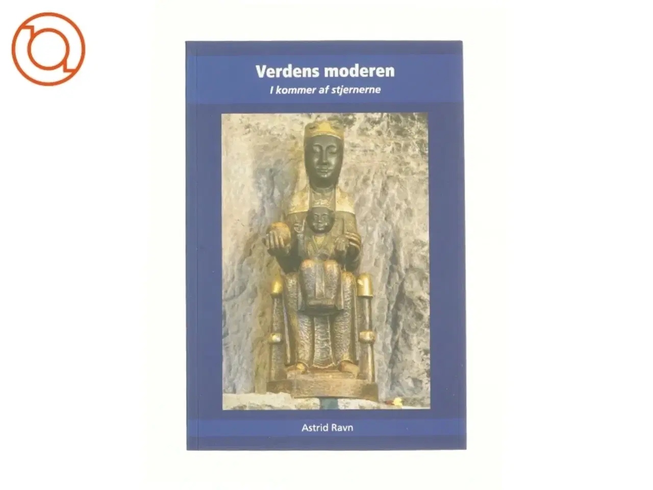 Billede 1 - Verdens moderen af Astrid Ravn, Verdens Moderen (ånd) (Bog)