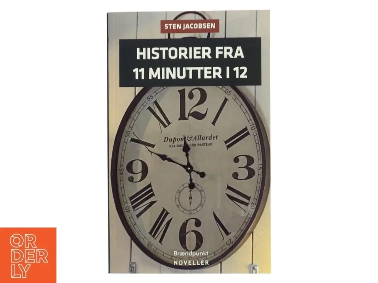 Billede 1 - Historier fra 11 minutter i 12 : noveller af Sten Jacobsen (f. 1947) (Bog)