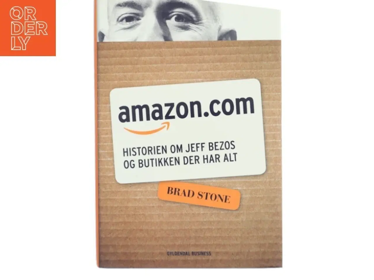 Billede 1 - Amazon.com : historien om Jeff Bezos og butikken der har alt af Brad Stone (Bog)