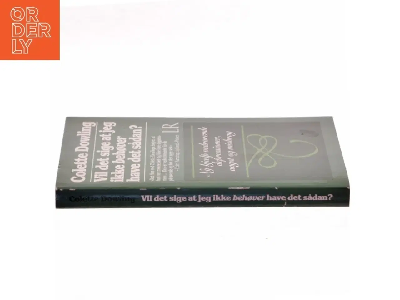 Billede 2 - Vil det sige at jeg ikke behøver have det sådan? : ny hjælp vedrørende depressioner, angst og misbrug af Colette Dowling (Bog)