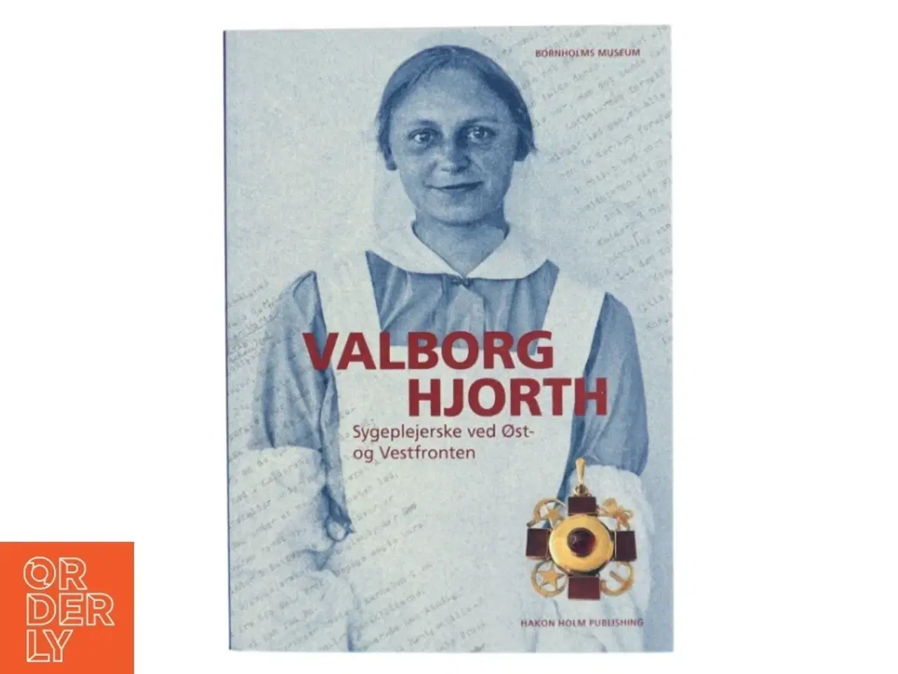 Billede 1 - Valborg Hjorth : sygeplejerske ved Øst- og Vestfronten : optegnelser om ca. 10 års ambulancefærd m.m. skrevet til en syg, tuberkul&#248